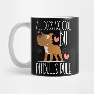 ALL DOGS ARE COOL BUT PITBULLS RULE Mug